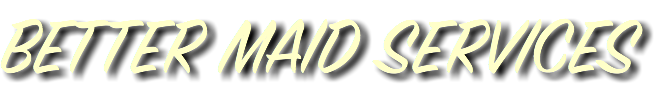 BETTER MAID SERVICES